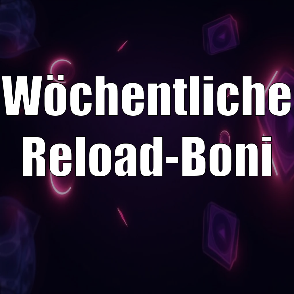 Wöchentliche Reload-Boni